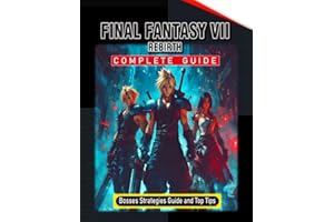 Final Fantasy 7 Rebirth Complete Guide (Full Updated): Tips, Tricks, Strategies, Secrets, and Help