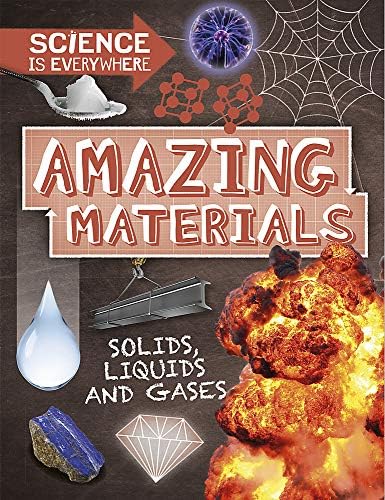 Amazing Materials: Solids, liquids and gases