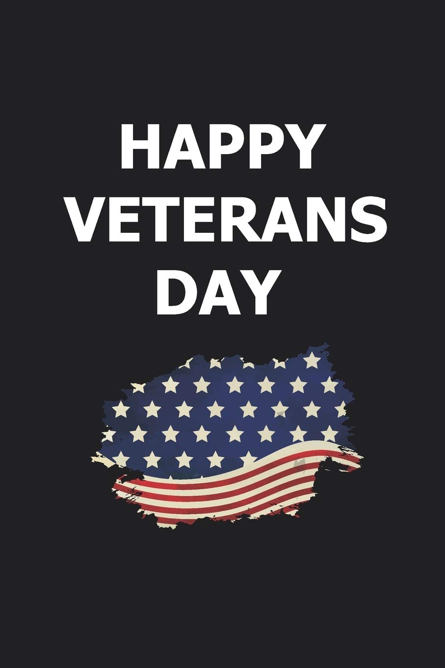 Happy Veterans Day Pics Amazon.it: Happy Veterans Day: Patriotic American Flag In Honor Of Our Veterans  Veteran Day, Journal 6 X 9, 100 Page Blank Lined Paperback Journal/Notebook  - Day, Veterans - Libri