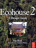 Ecohouse 2 : A Design Guide, Roaf, Sue and Fuentes, Manuel, 0750657340