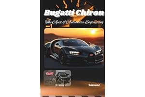 Bugatti Chiron: The Apex of Automotive Engineering (The Bugatti Collection)
