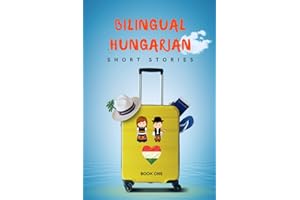 Bilingual Hungarian Short Stories Book 1: Dual Language Stories