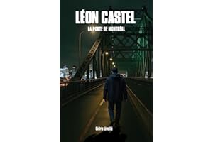 Léon Castel: La porte de Montréal (French Edition)