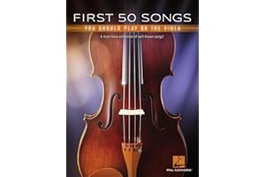 First 50 Songs You Should Play on the Viola: A Must-Have Collection of Well-Known Songs!