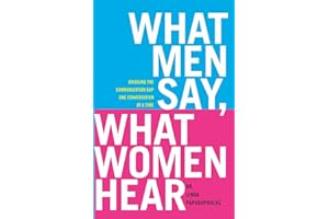 What Men Say, What Women Hear: Bridging the Communication Gap One Conversation at a Time