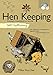Self-Sufficiency: Hen Keeping: Raising Chickens at Home (IMM Lifestyle Books) Info on Over 50 Breeds of Hen, plus Housing, Food & Water, Daily Care, Disease Prevention, Egg Production, Breeding & More by Mike Hatcher