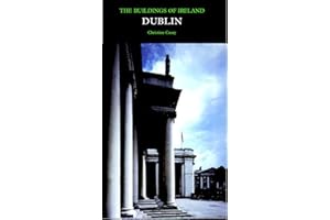 Dublin: The City Within the Grand and Royal Canals and the Circular Road, with the Phoenix Park (Pevsner Architectural Guides: Buildings of Ireland)