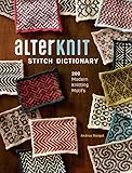 AlterKnit Stitch Dictionary: 200 Modern Knitting Motifs by Andrea Rangel