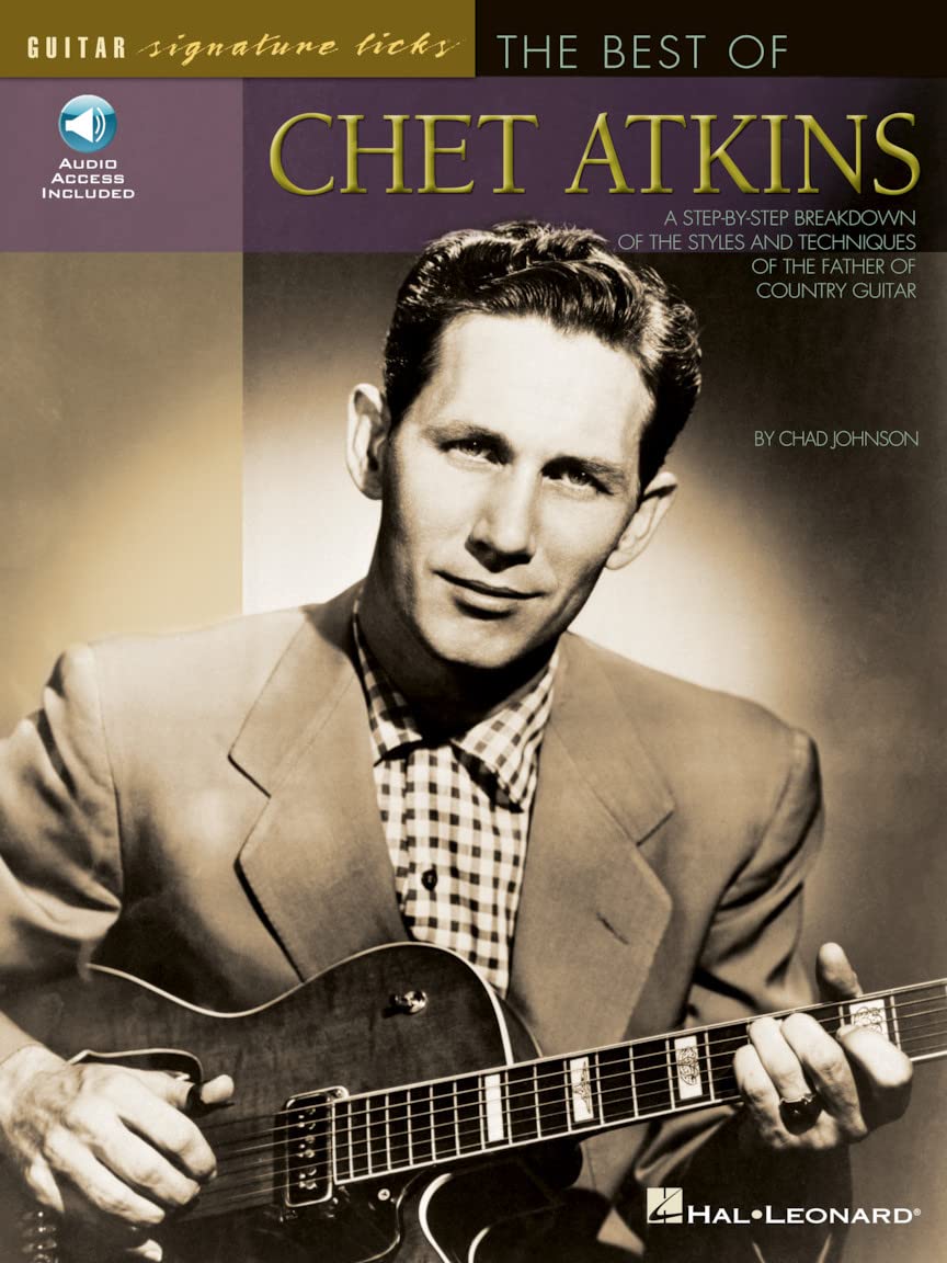 The Best of Chet Atkins: A Step-By-Step Breakdown of the Styles and Techniques of the Father of Country Guitar (Guitar Signature Licks)
