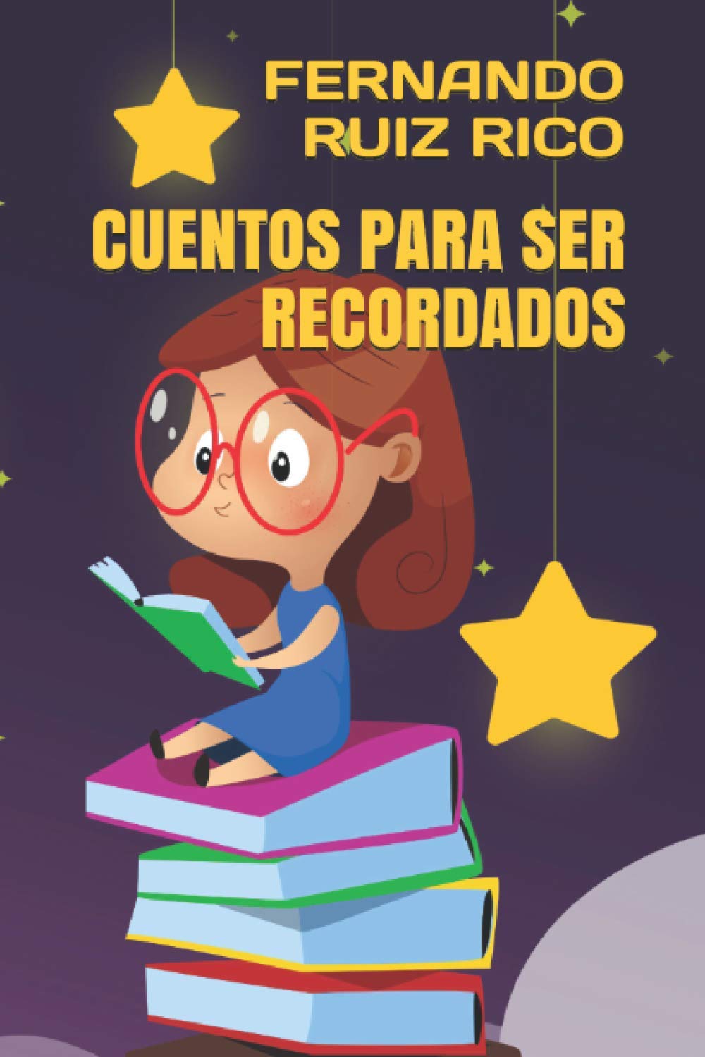 Portada de Cuentos para ser recordados (Cuentos infantiles sobre familia, amistad, emociones, valores, aprendizaje, motivación y actitud positiva)