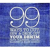 99 Ways to Cut, Sew & Deck Out Your Denim