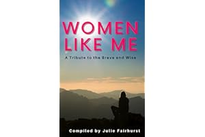 Women Like Me: A Tribute to the Brave and Wise
