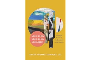 Look, Look, Look, Look, Look Again: Buddhist Wisdom Reflected in 26 Artists