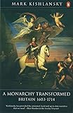 A Monarchy Transformed: Britain, 1603-1714