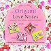 Origami Love Notes Kit: Romantic Hand-Folded Notes & Envelopes: Kit with Origami Book, 12 Original Projects and 36 High-Quality Origami Papers by Florence Temko