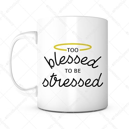Amazon Com Too Blessed To Be Stressed Appreciation Gift Blessed
