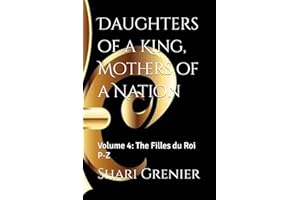 Daughters of a King, Mothers of a Nation: Volume 4: The Filles du Roi P-Z