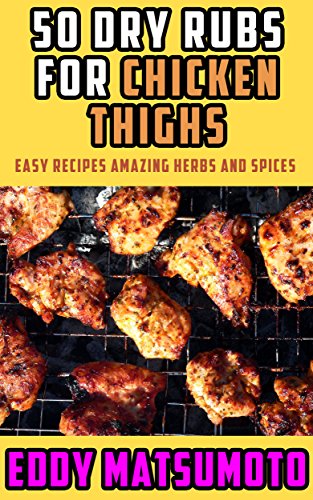 50 Dry Rubs For Chicken Thighs Easy Recipes Amazing Herbs - 