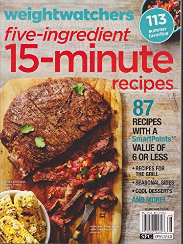 Weight Watchers Five-Ingredient 15-Minute Recipes Summer 2016 by various (Single Issue Magazine)