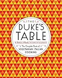 The Duke's Table: The Complete Book of Vegetarian Italian Cooking