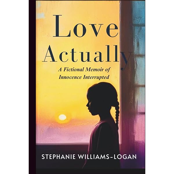 Love Actually: A Fictional Memoir of Innocence Interrupted