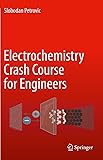 Electrochemistry Crash Course for Engineers