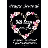 Prayer Journal: 365 Days with God. Scripture, Devotional & Guided Meditation