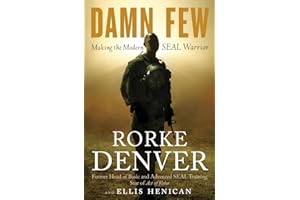Damn Few: Making the Modern SEAL Warrior