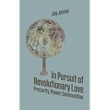In Pursuit of Revolutionary Love: Precarity, Power, Communities