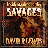 Incidents Among the Savages