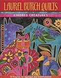 Laurel Burch Quilts: Kindred Creatures by Laurel Burch