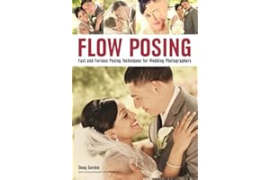Flow Posing: Fast and Furious Posing Techniques for Wedding Photographers