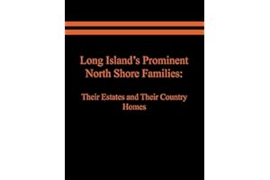 Long Island's Prominent North Shore Families: Their Estates and Their Country Homes. Volume II