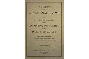The Story of a National Crime: Being an Appeal for Justice to the Indians of Canada