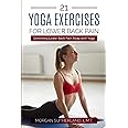 21 Yoga Exercises for Lower Back Pain: Stretching Lower Back Pain Away with Yoga