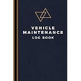 Vehicle Maintenance Log Book: Track Maintenance, Repairs, Fuel, Oil, Miles, Tires And Log Notes - Car Repair Journal - Oil Change Log Book - Auto Expense Diary - Cars, Trucks, And Other Vehicles