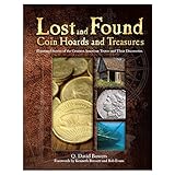 Lost and Found Coin Hoards and Treasures: Illustrated Stories of the Greatest American Troves and Th by