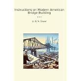 Instructions on Modern American Bridge Building (Classic Books)