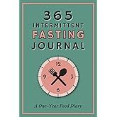 365 Intermittent Fasting Journal: A One-Year Food Diary