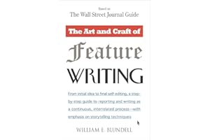 The Art and Craft of Feature Writing: Based on The Wall Street Journal Guide