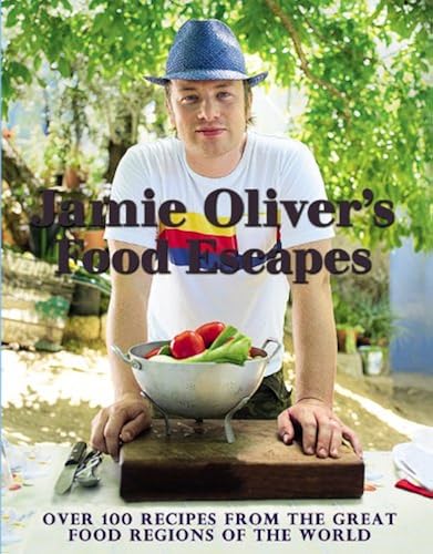 Download Jamie Oliver's Food Escapes: Over 100 Recipes from the Great Food Regions of the World PDF