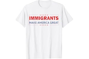 IMMIGRANTS MAKE AMERICA GREAT SHIRT SHOP Immigrants Make America Great T-Shirt