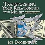 Transforming Your Relationship with Money: The Nine-Step Program for Achieving Financial Integrity, Intelligence, and Independence