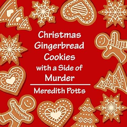 Christmas Gingerbread Cookies with a Side of Murder Christmas Gingerbread Cookies with a Side of Murder