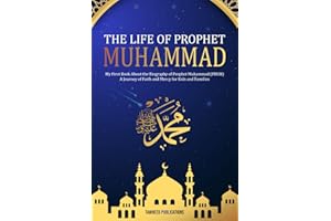 The Life of Prophet Muhammad (PBUH): My First Book About the Biography of Prophet Muhammad (PBUH) – A Journey of Faith and Mercy for Kids and Families