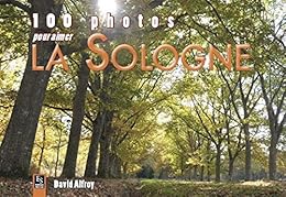 100 photos pour aimer la Sologne