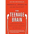 The Teenage Brain: A Neuroscientist's Survival Guide to Raising Adolescents and Young Adults