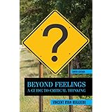 Beyond Feelings: A Guide to Critical Thinking
