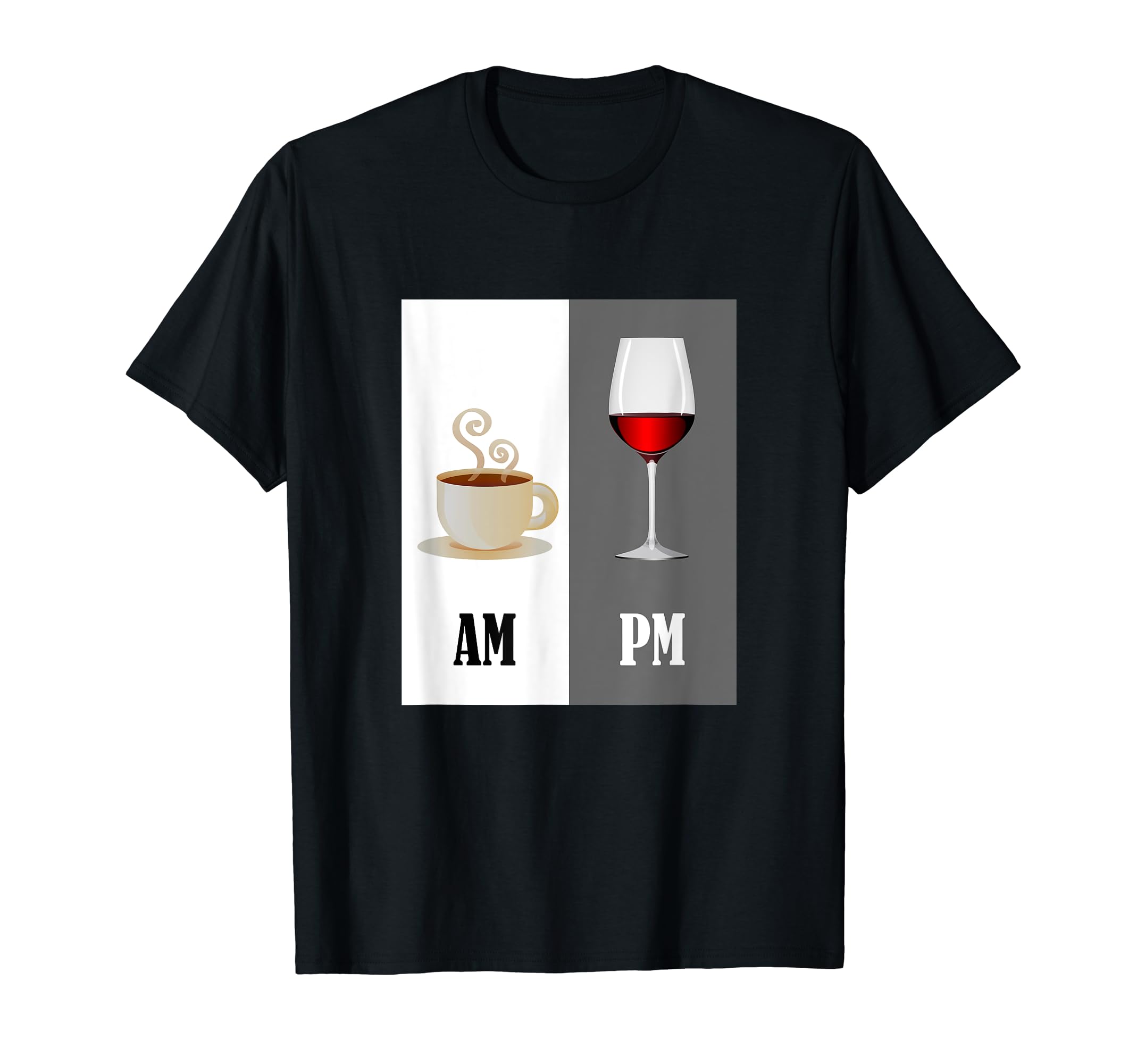 How I Tell Time AM & PM Cup Of Coffee Glass Of Wine T-Shirt