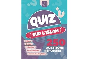 Quiz sur l'Islam: 250 Questions Réponses - Piliers, prophètes, coran, culture générale, histoire, Zakat, Ramadan, Ottoman, Ab